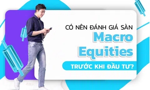 Có Nên Đánh Giá Sàn Macro Equities Trước Khi Đầu Tư?