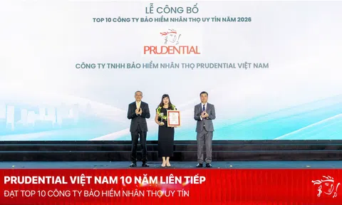 Một thập kỷ giữ vững niềm tin: Prudential Việt Nam 10 năm liên tiếp được vinh danh trong Top 10 Công ty Bảo hiểm uy tín năm 2026